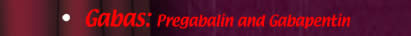 Gabas: Pregabalin and Gabapentin