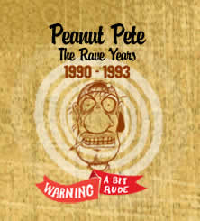 Peanut Pete - The Rave Years